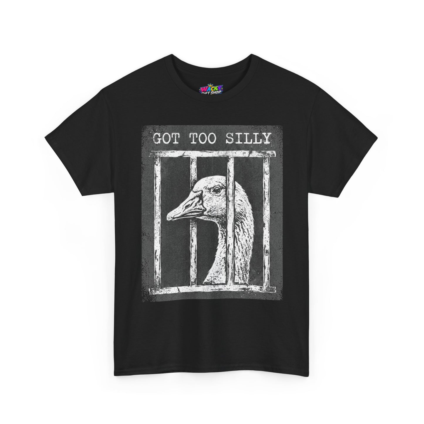Got Too Silly Goose T-Shirt