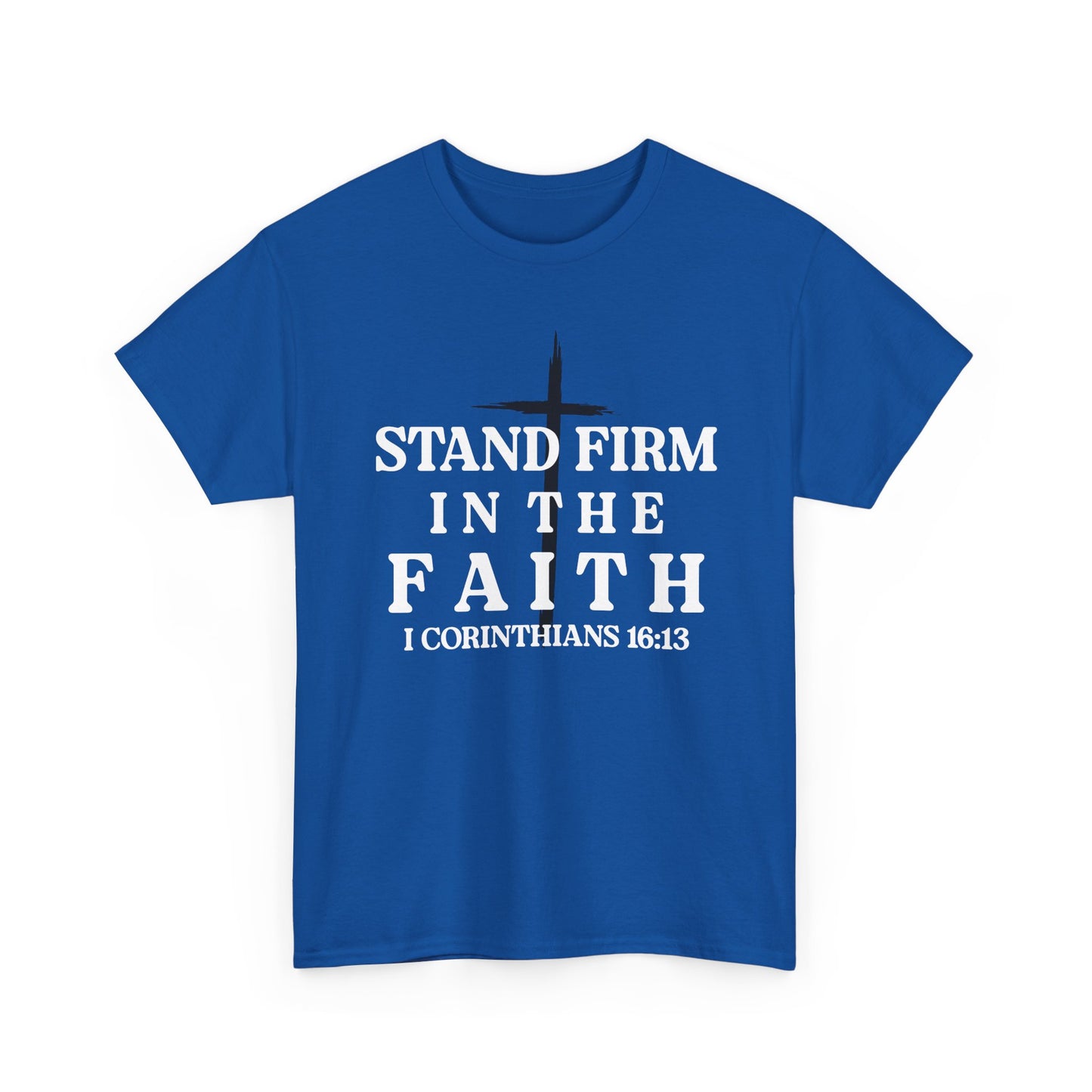 Stand Firm in the Faith Shirt – Christian Bible Verse Tee