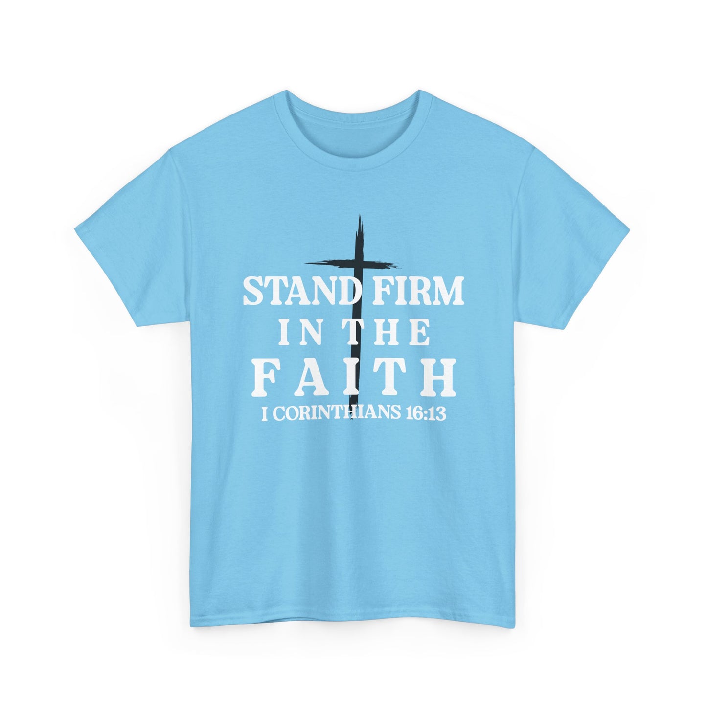 Stand Firm in the Faith Shirt – Christian Bible Verse Tee