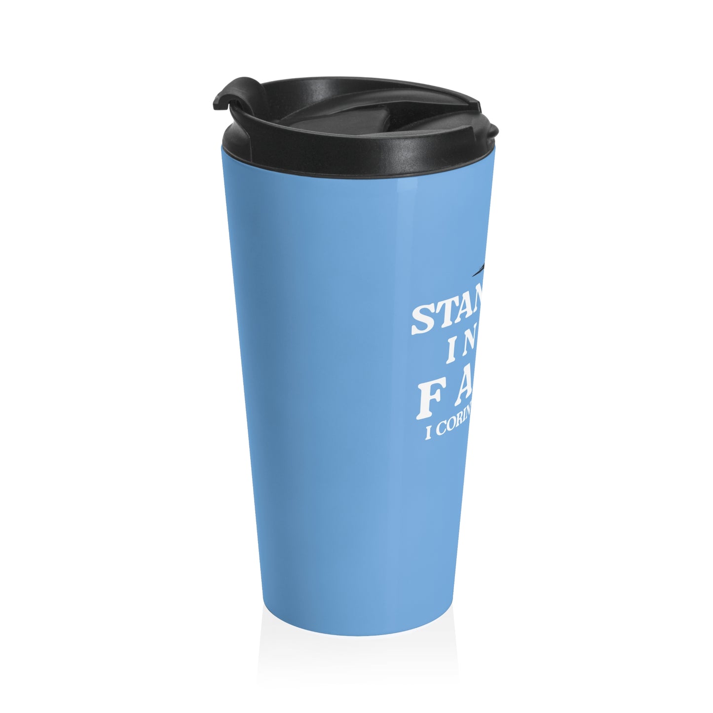 Stand Firm Mug – 15oz Stainless Steel Travel Cup