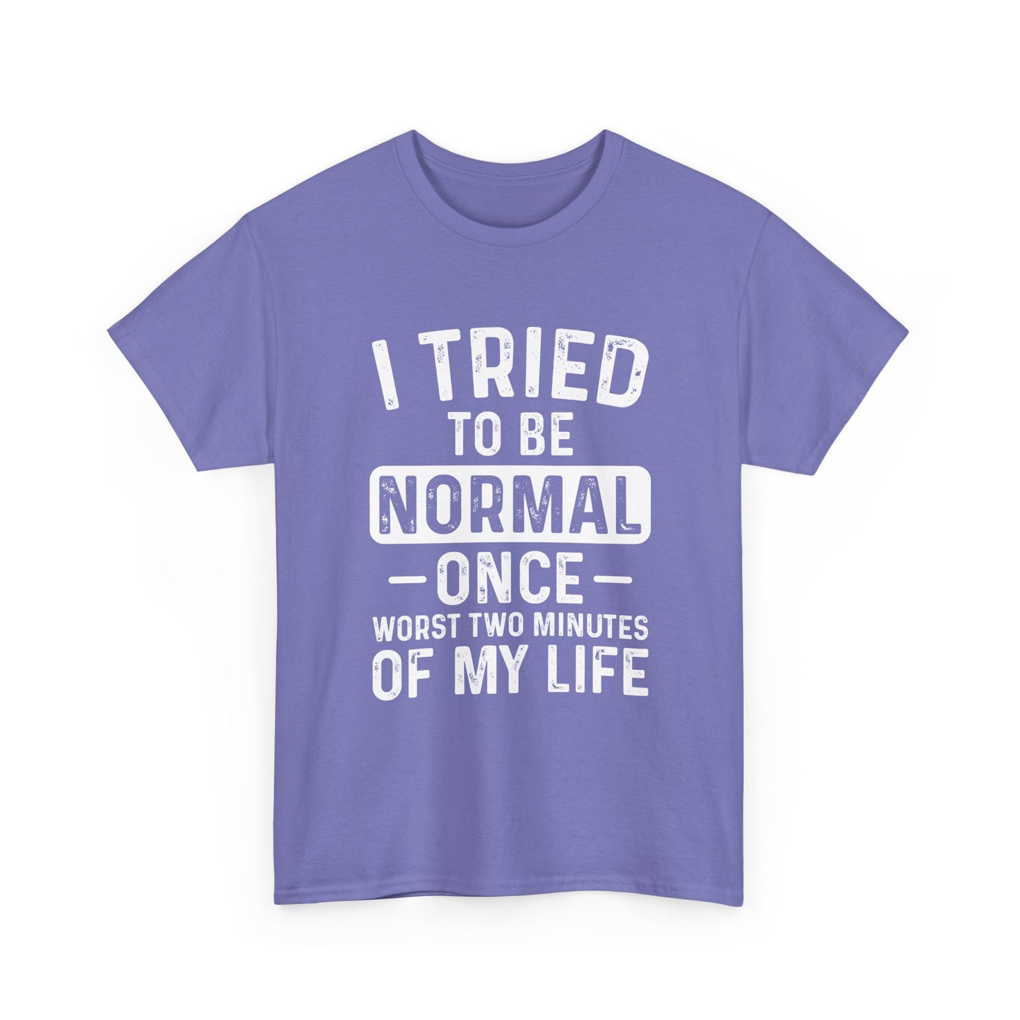 Funny Quote Shirt – I Tried to Be Normal Once