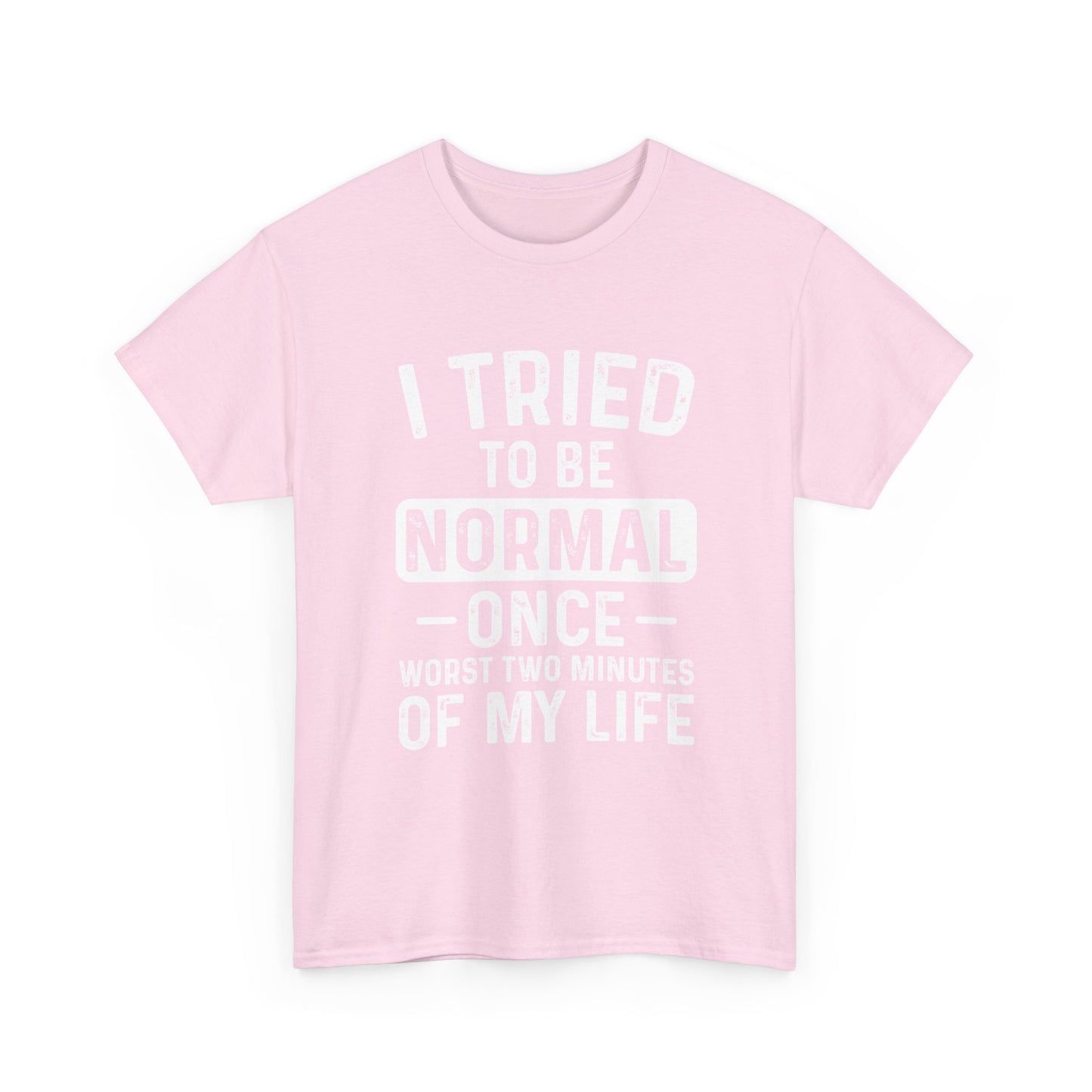 Funny Quote Shirt – I Tried to Be Normal Once
