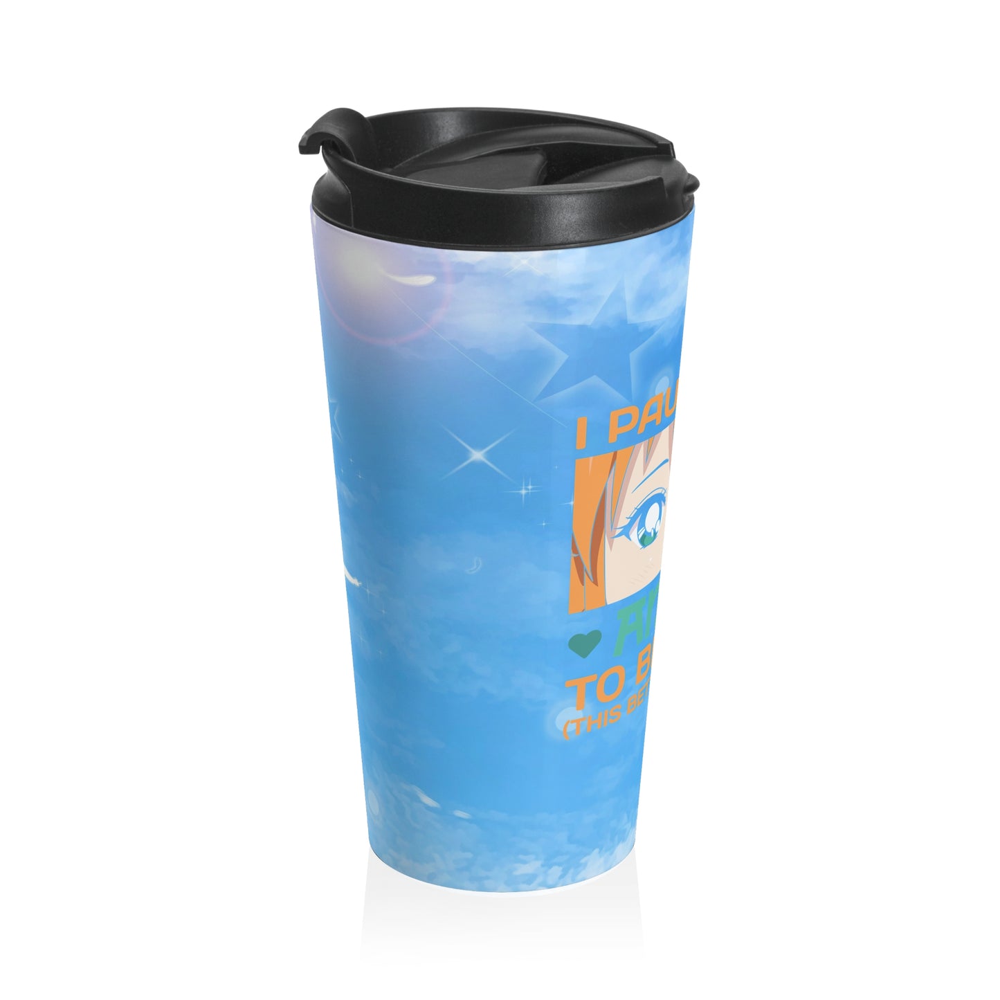 I Paused My Anime Stainless Steel Travel Mug – 15oz