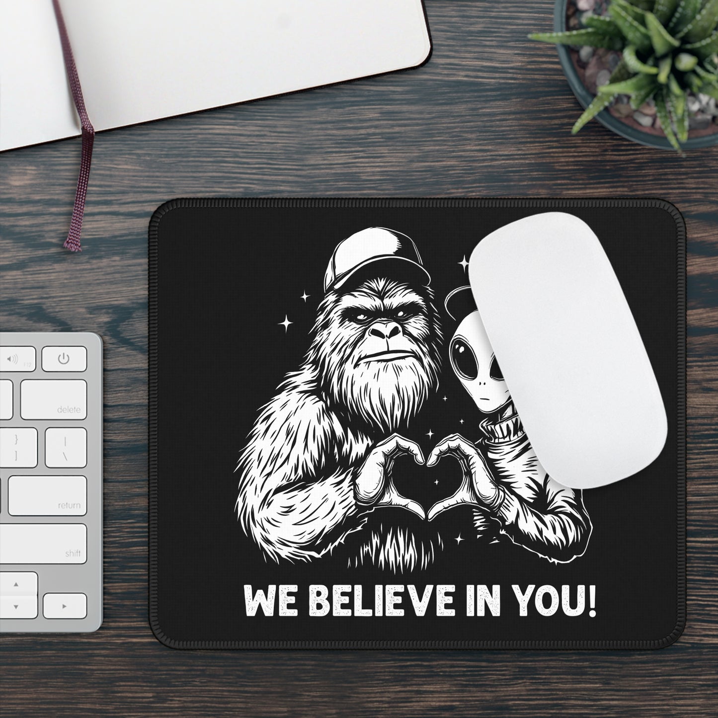 We Believe in You Mouse Pad