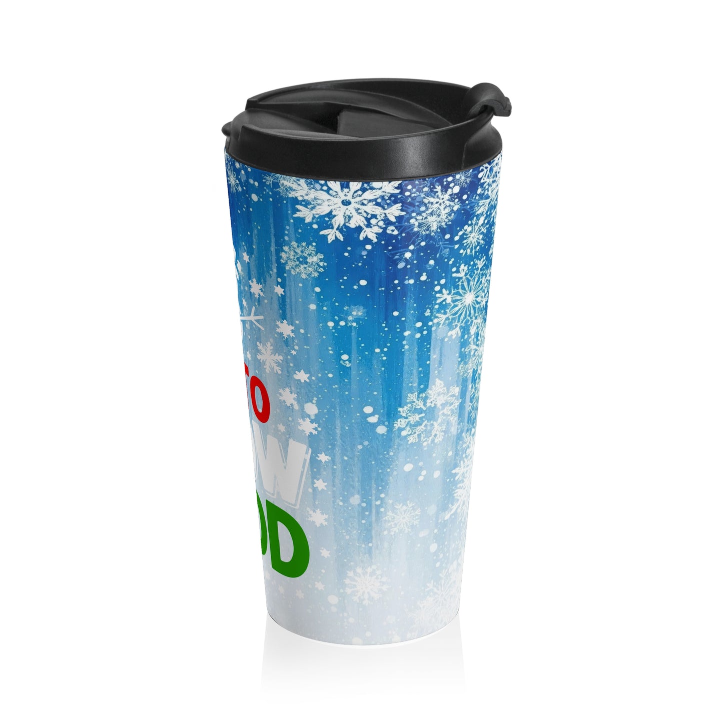 Up to Snow Good Travel Mug