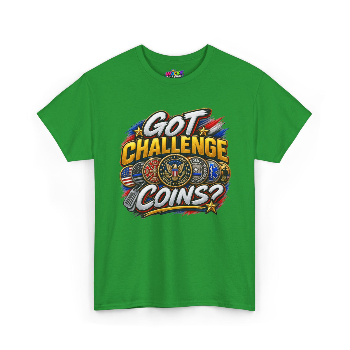 Got Challenge Coins? First Responder & Military T-Shirt