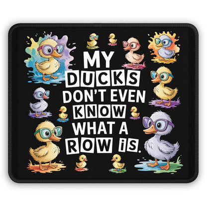 My Ducks Don’t Even Know What a Row Is Mouse Pad