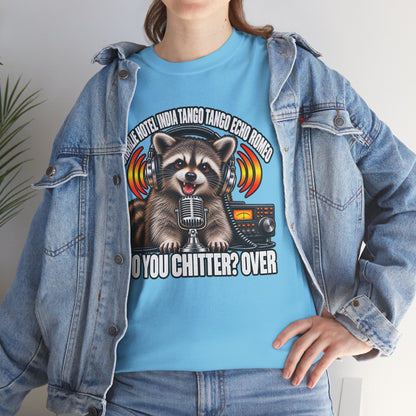 Do You Chitter? Over Raccoon Ham Radio T-Shirt