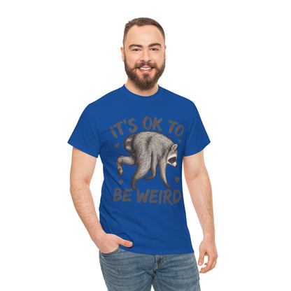 It’s OK to Be Weird Raccoon T-Shirt