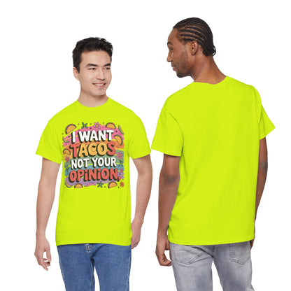 I Want Tacos Not Your Opinion T-Shirt