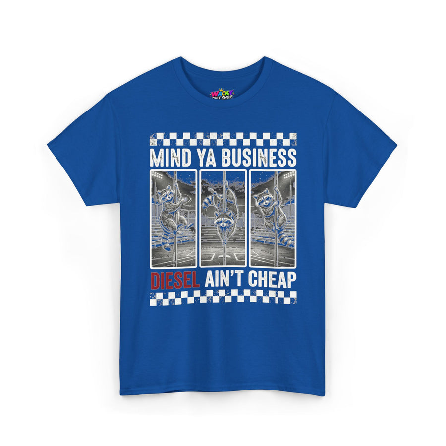 Mind Ya Business Diesel Ain’t Cheap Raccoon T-Shirt