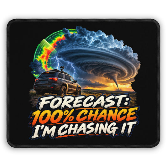 Forecast: 100% Chance I’m Chasing It Mouse Pad