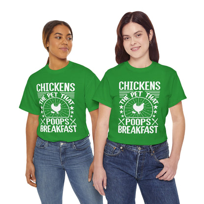 Chickens: The Pet That Poops Breakfast T-Shirt