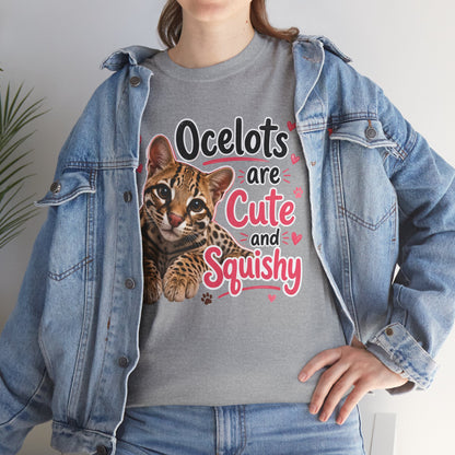 Ocelots Are Cute and Squishy T-Shirt