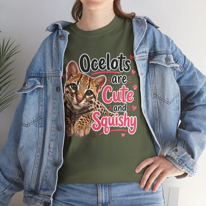 Ocelots Are Cute and Squishy T-Shirt
