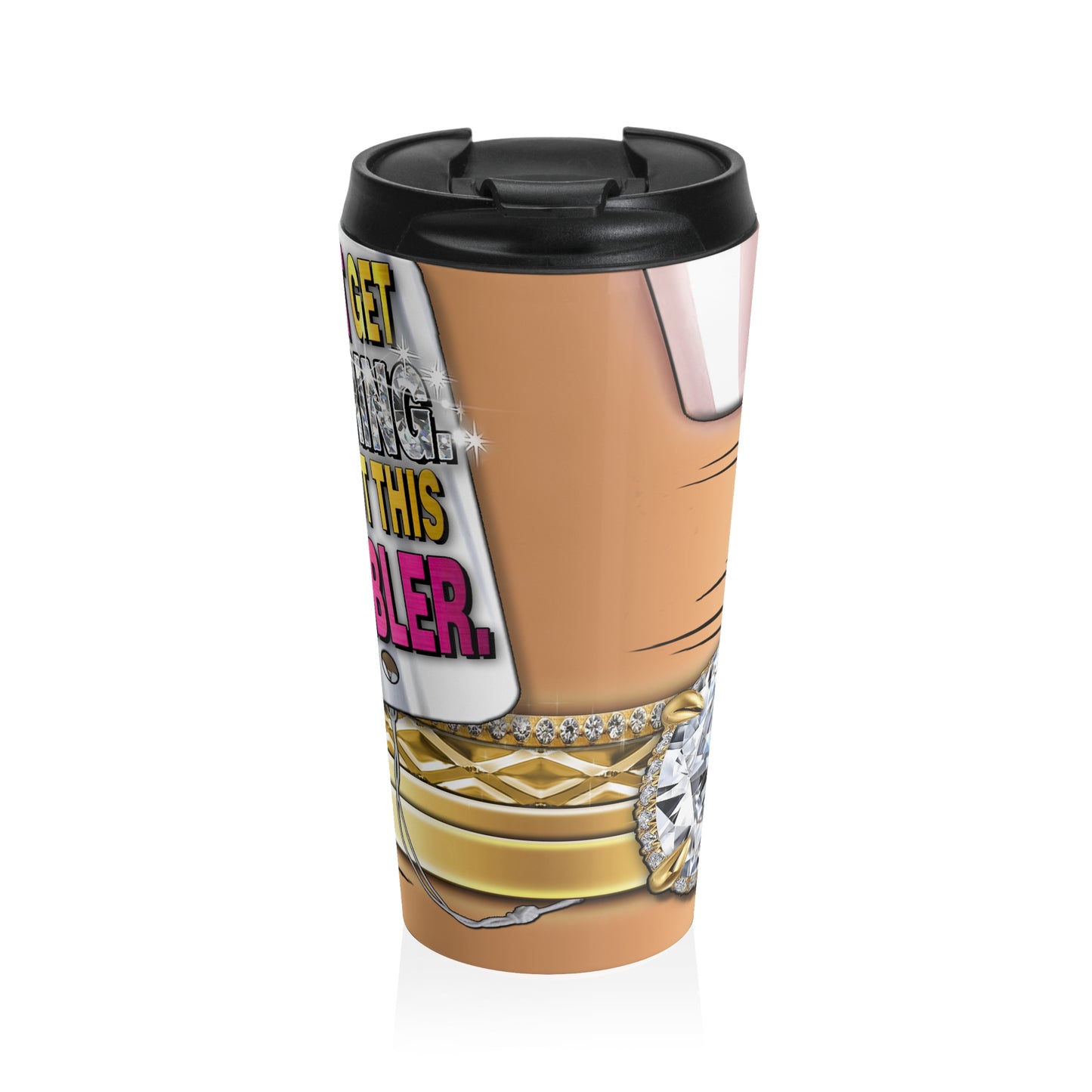 No Ring, Got a Tumbler Travel Mug