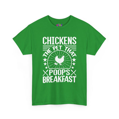 Chickens: The Pet That Poops Breakfast T-Shirt