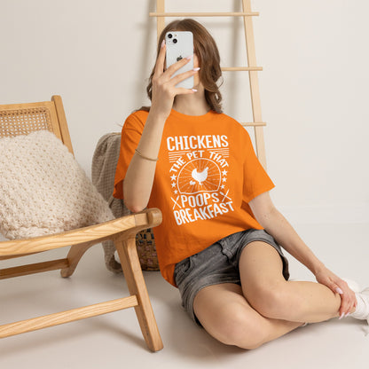 Chickens: The Pet That Poops Breakfast T-Shirt
