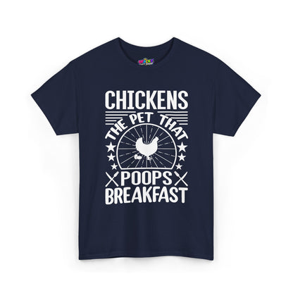 Chickens: The Pet That Poops Breakfast T-Shirt