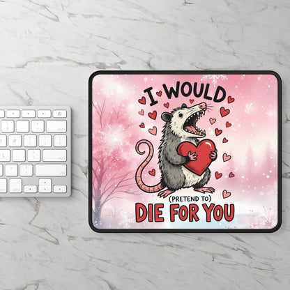I Would (Pretend To) Die For You Opossum Mouse Pad