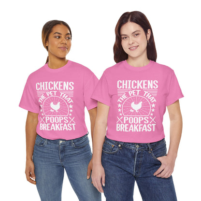 Chickens: The Pet That Poops Breakfast T-Shirt