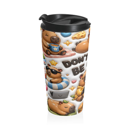 Don’t Worry, Be Cappy Capybara Stainless Steel Travel Mug