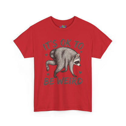 It’s OK to Be Weird Raccoon T-Shirt