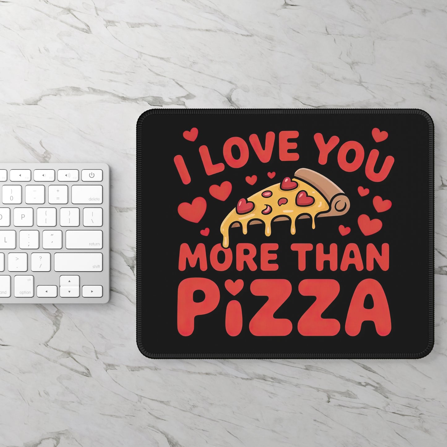 I Love You More Than Pizza Mouse Pad