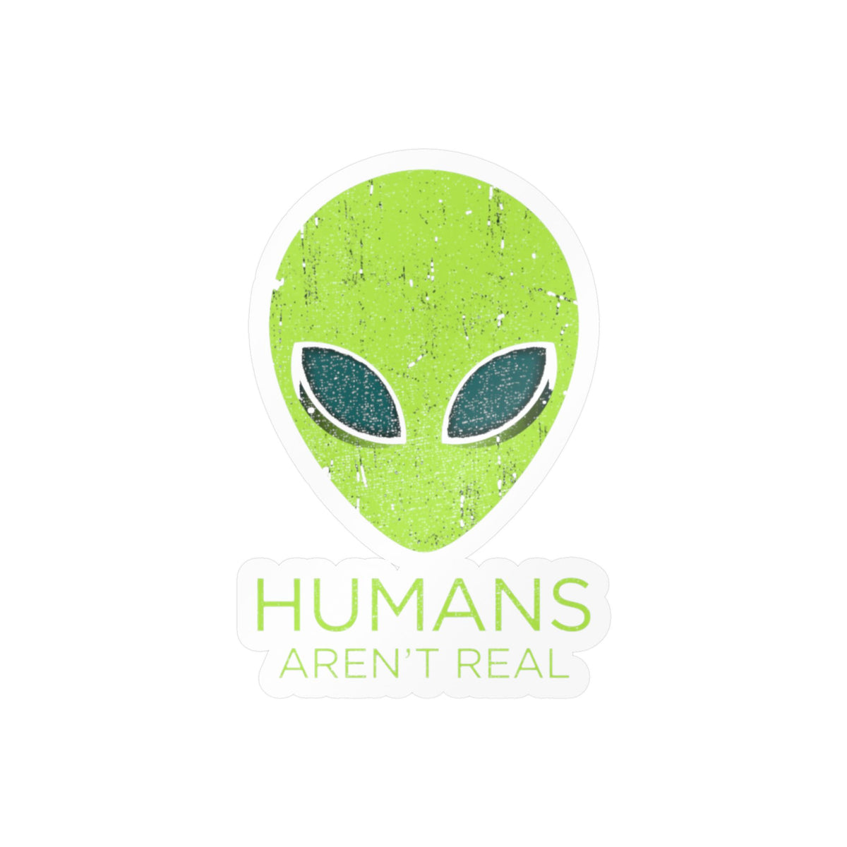 Humans Aren’t Real Alien Kiss-Cut Vinyl Sticker