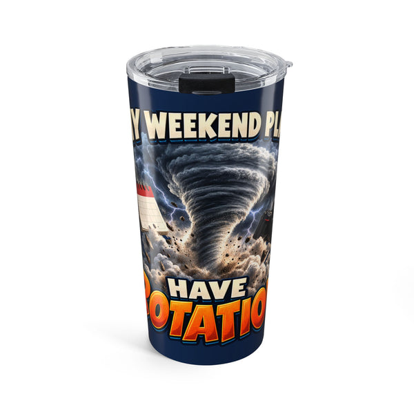 My Weekend Plans Have Rotation 20oz Tumbler – Funny Storm Chaser Drinkware