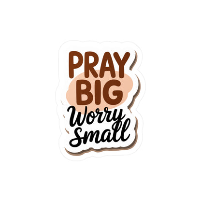 Pray Big Worry Small Vinyl Sticker