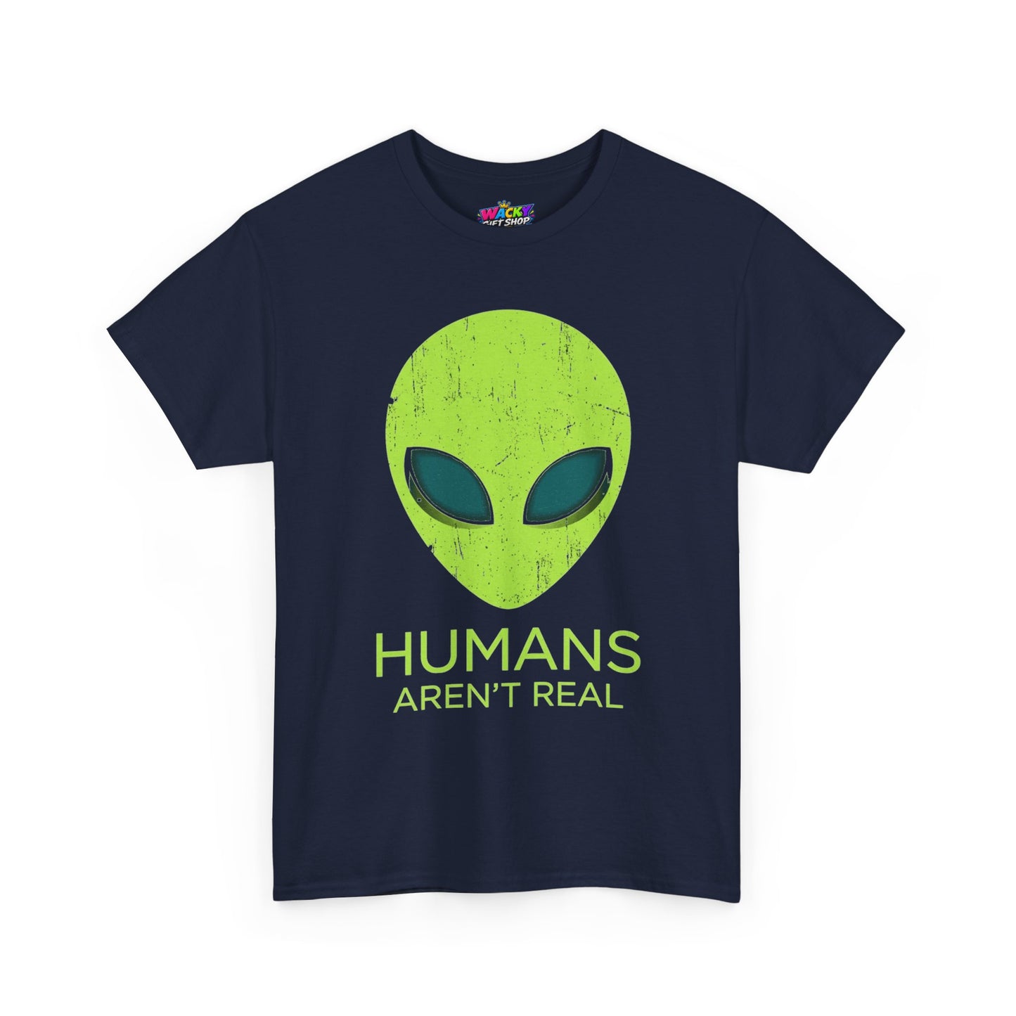 Humans Aren’t Real Alien T-Shirt