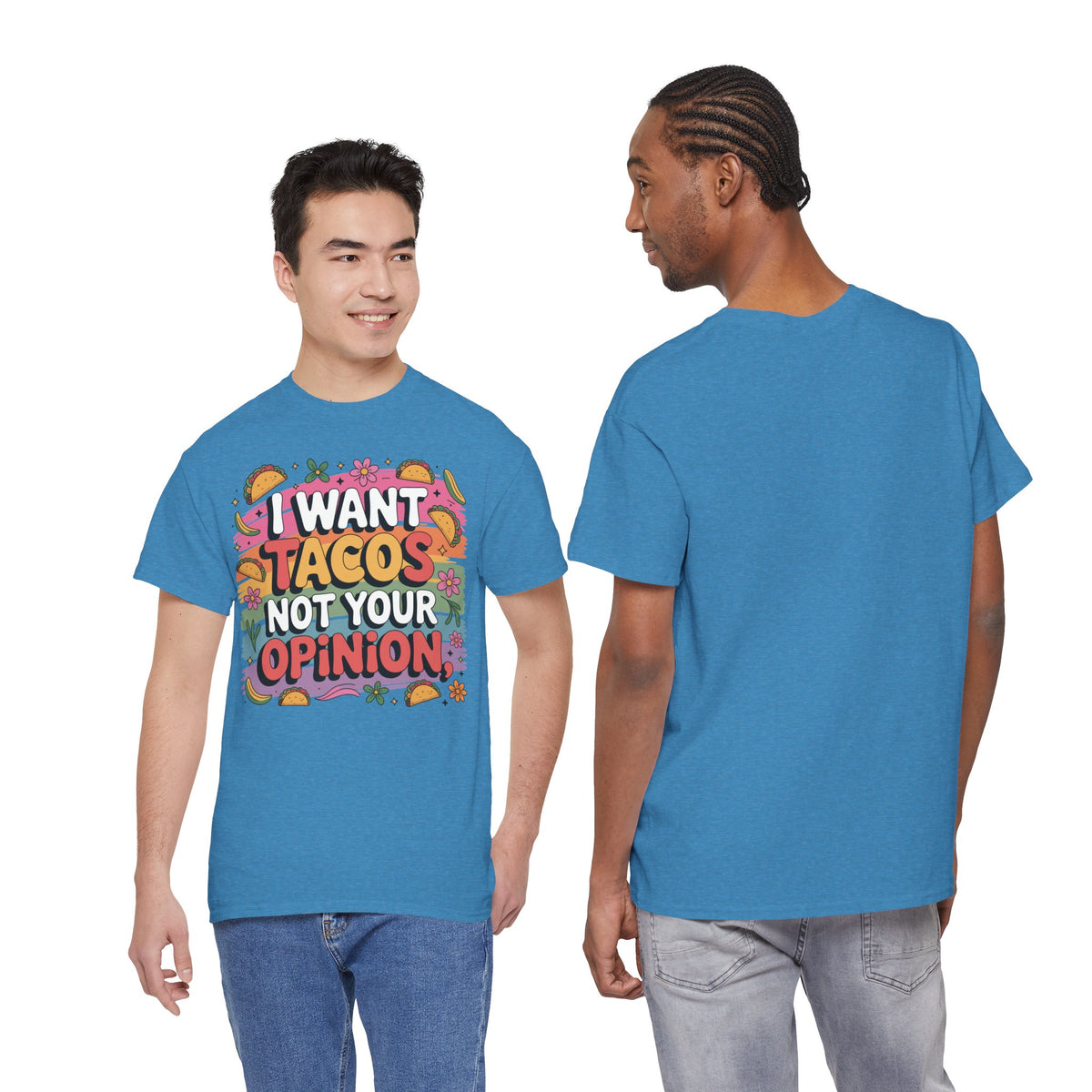 I Want Tacos Not Your Opinion T-Shirt