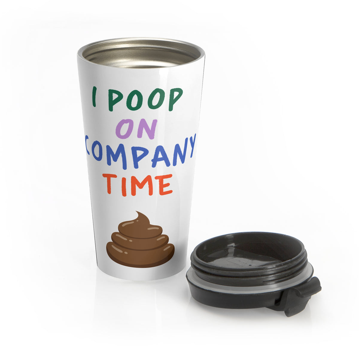 I Poop on Company Time Stainless Steel Travel Mug