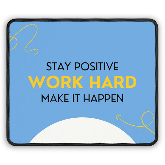 Stay Positive Work Hard Mouse Pad – 9x7 Neoprene Desk Mat with Motivational Quote Design