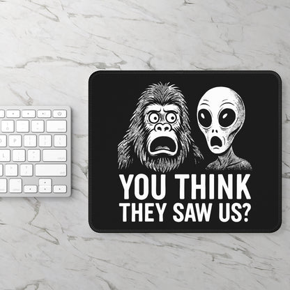 You Think They Saw Us? Mouse Pad