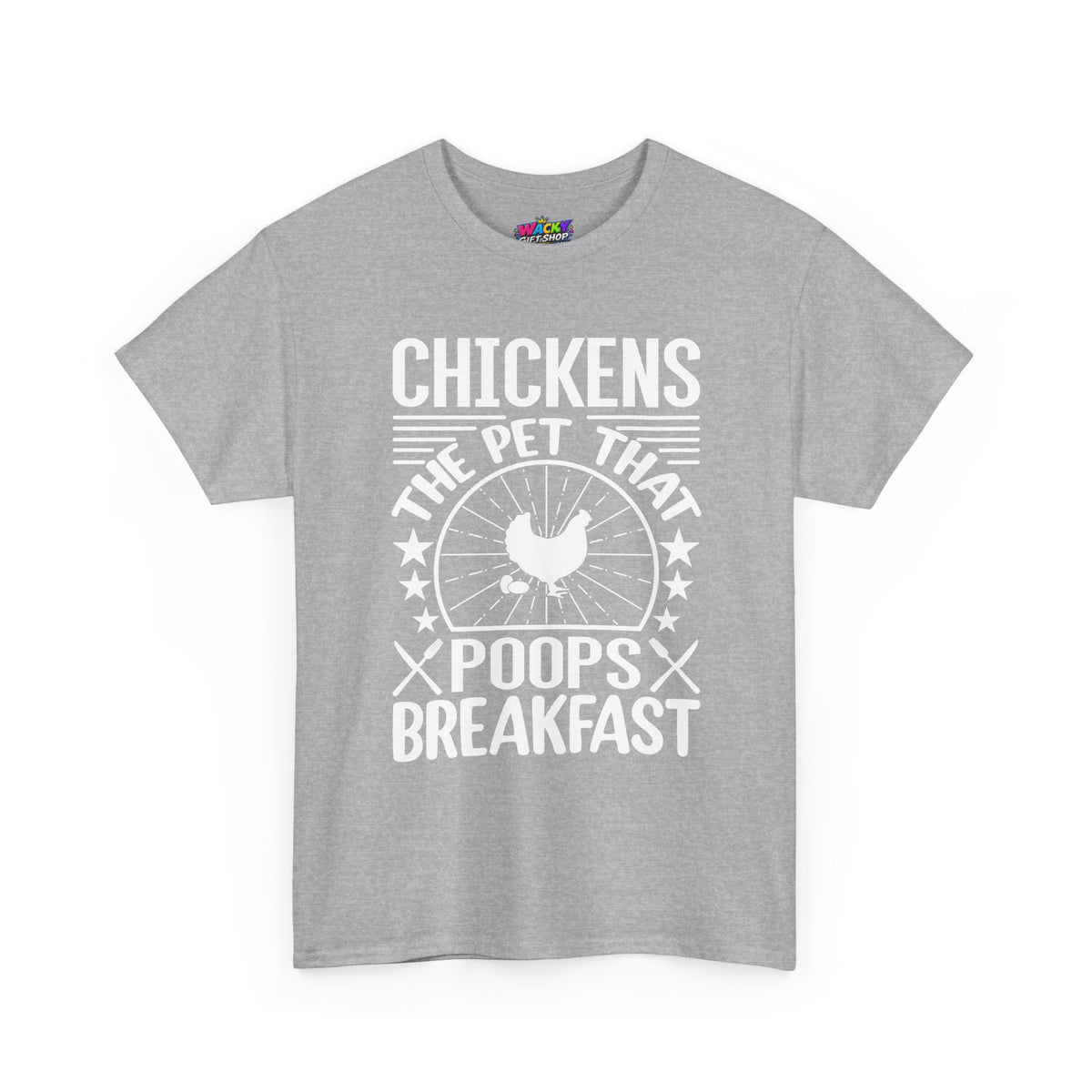 Chickens: The Pet That Poops Breakfast T-Shirt
