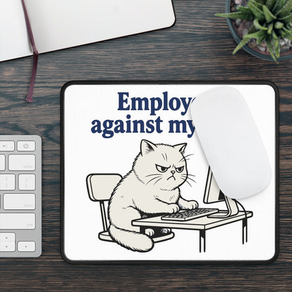 Employed Against My Will Cat Mouse Pad