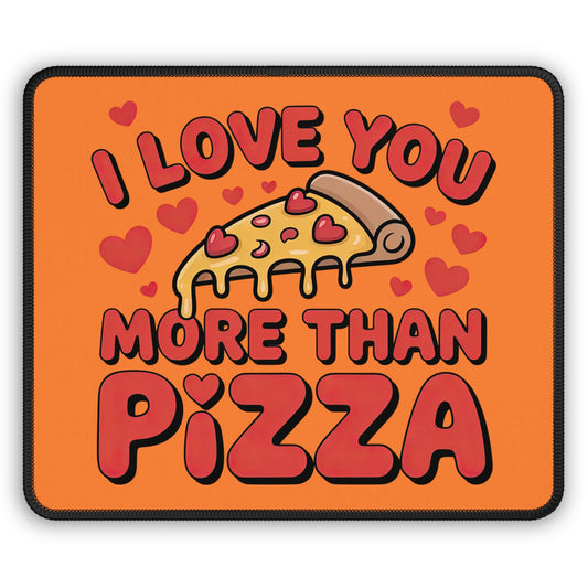 I Love You More Than Pizza Mouse Pad