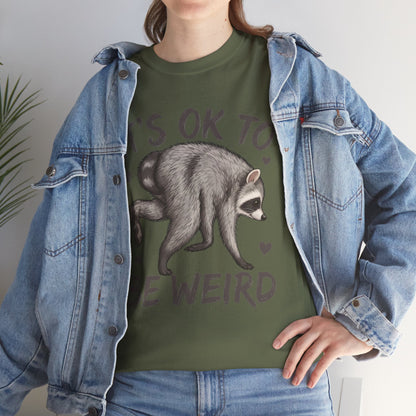 It’s OK to Be Weird Raccoon T-Shirt