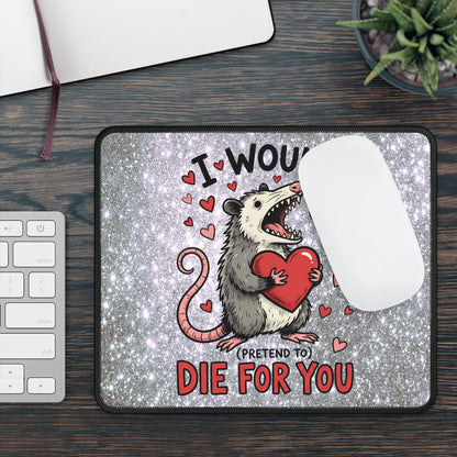 I Would (Pretend To) Die For You Opossum Mouse Pad
