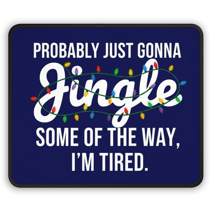 Probably Just Gonna Jingle Some Of The Way Mouse Pad