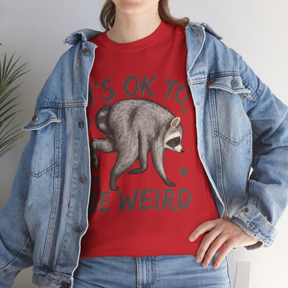 It’s OK to Be Weird Raccoon T-Shirt