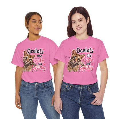 Ocelots Are Cute and Squishy T-Shirt
