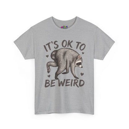 It’s OK to Be Weird Raccoon T-Shirt
