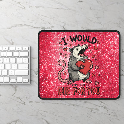I Would (Pretend To) Die For You Opossum Mouse Pad
