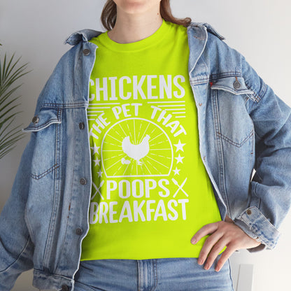 Chickens: The Pet That Poops Breakfast T-Shirt