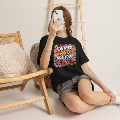 I Want Tacos, Not Your Opinion T-Shirt