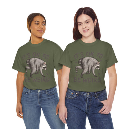 It’s OK to Be Weird Raccoon T-Shirt