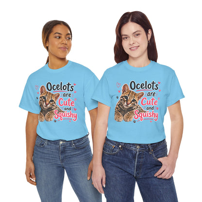Ocelots Are Cute and Squishy T-Shirt